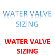 WATER VALVE SIZING